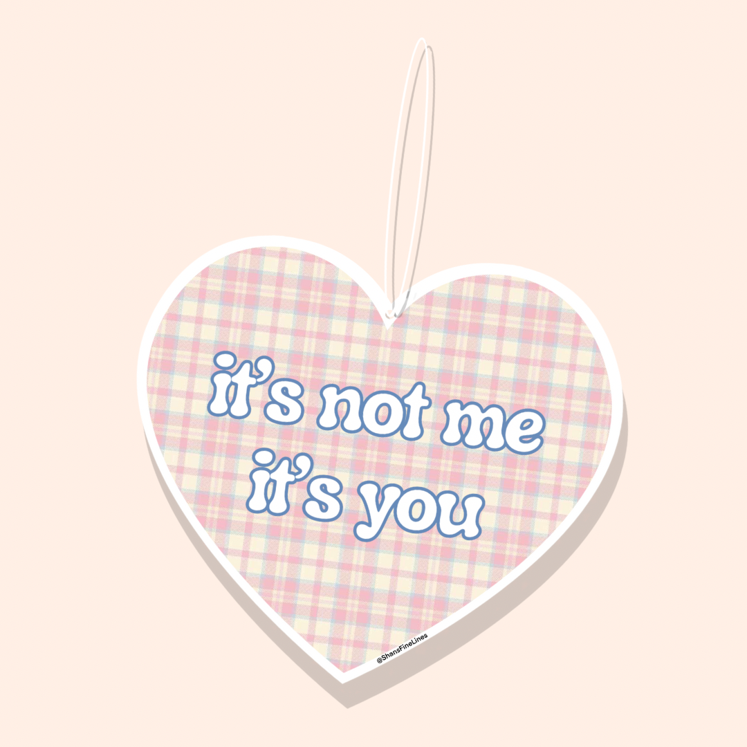 It’s Not Me, It’s You Car Freshiee