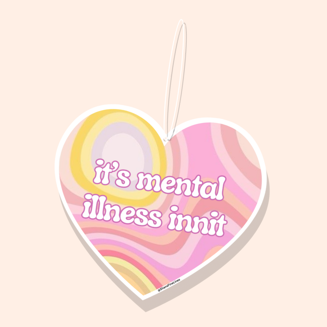 It’s Mental Illness Innit Car Freshiee