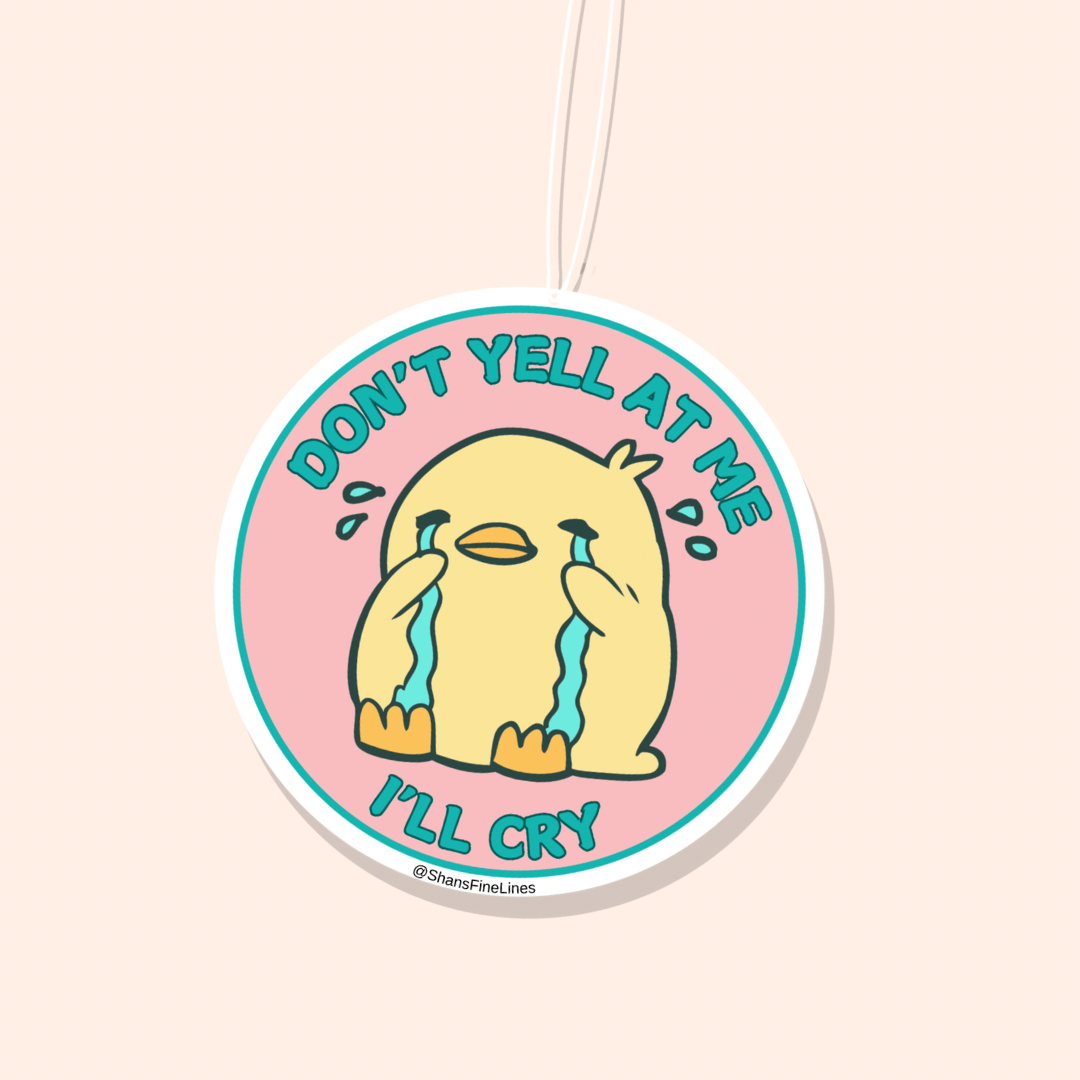 Don't Yell At Me I'll Cry Car Freshiee