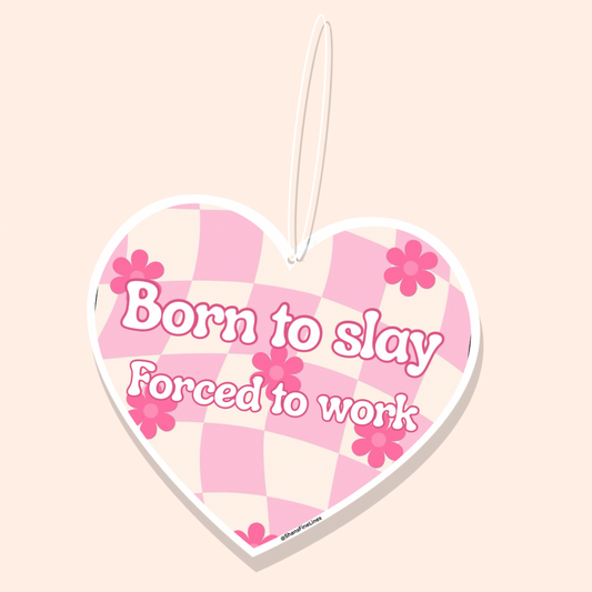 Born To Slay Forced To Work Car Freshiee
