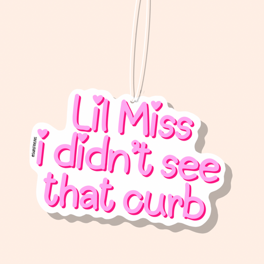 Lil Miss I Didn’t See That Curb Car Freshiee