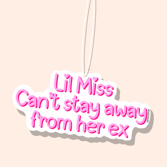 Lil Miss Can’t Stay Away From Her Ex Car Freshiee