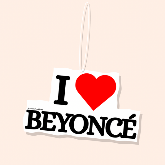 I ❤️ Beyoncé Car Freshiee