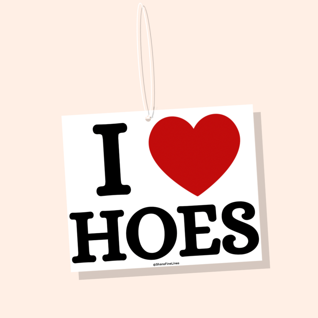 I ❤️ Hoes Car Freshiee