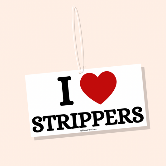I ❤️ Strippers Car Freshiee
