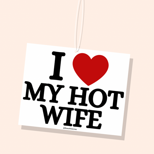 I ❤️ My Hot Wife Car Freshiee
